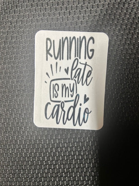 Running Late Is My Cardio